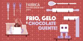 Frio, Gelo e Chocolate Quente!